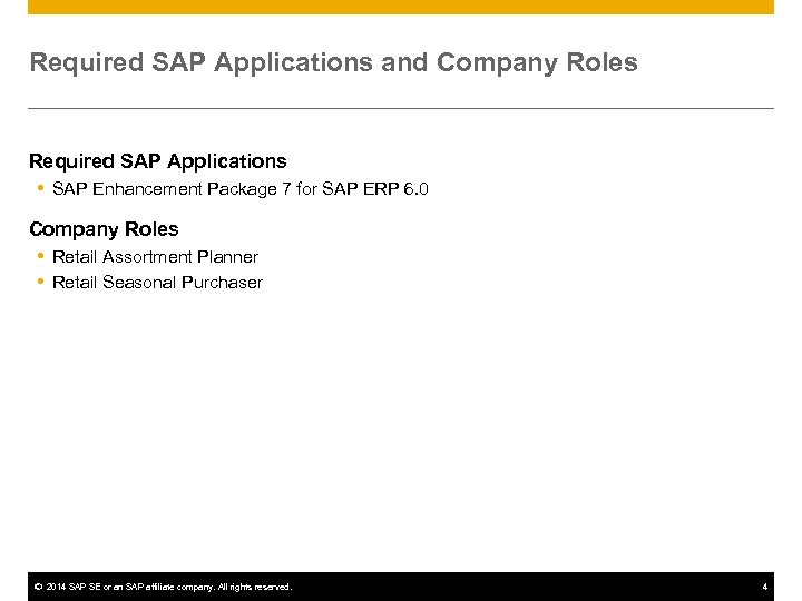 Required SAP Applications and Company Roles Required SAP Applications SAP Enhancement Package 7 for