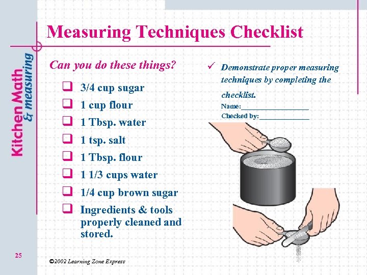 Measuring Techniques Checklist Can you do these things? q q q q 25 3/4