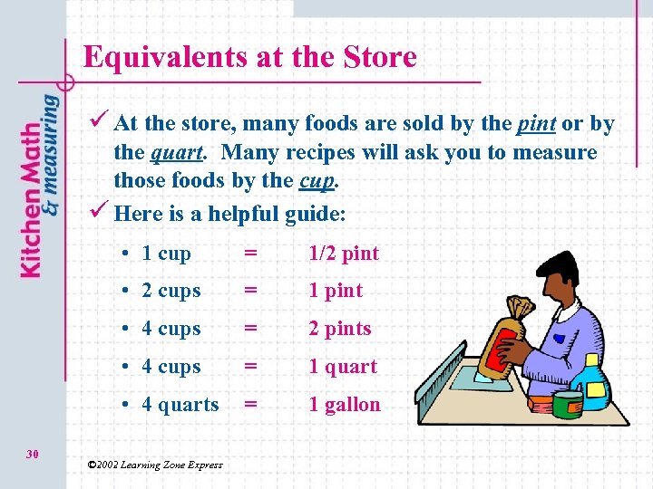 Equivalents at the Store ü At the store, many foods are sold by the