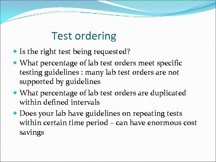 Test ordering Is the right test being requested? What percentage of lab test orders