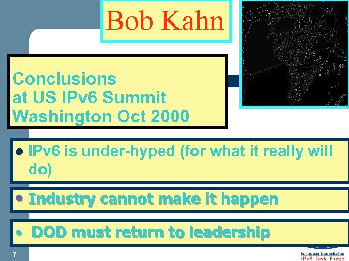 Bob Kahn Conclusions at US IPv 6 Summit Washington Oct 2000 l IPv 6