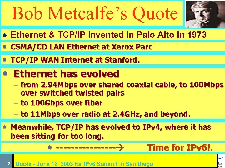  Bob Metcalfe’s Quote Ethernet & TCP/IP invented in Palo Alto in 1973 l