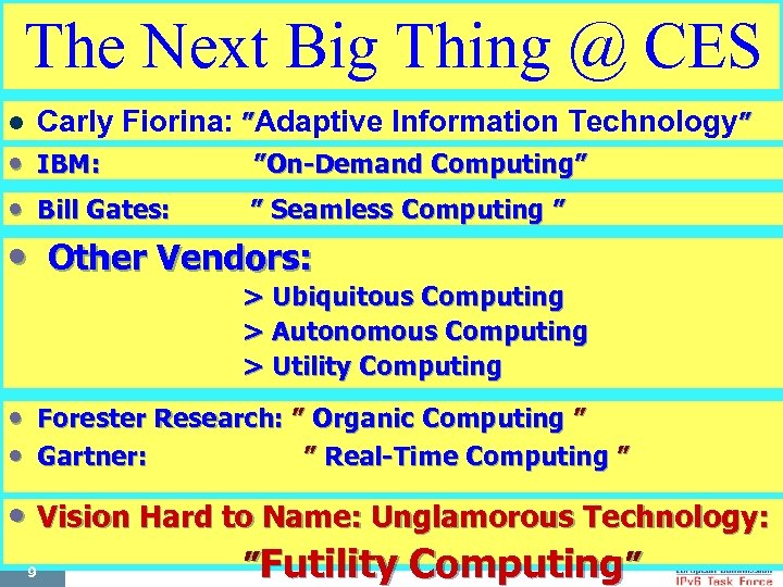  The Next Big Thing @ CES Carly Fiorina: ”Adaptive Information Technology” l •