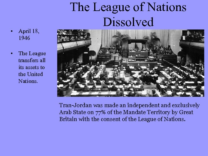  • April 18, 1946 The League of Nations Dissolved • The League transfers