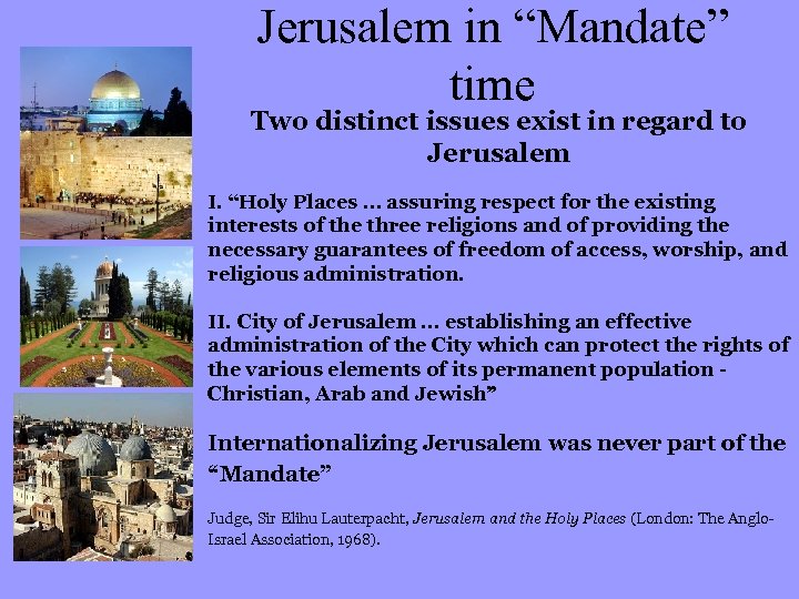  • Jerusalem in “Mandate” time Two distinct issues exist in regard to Jerusalem