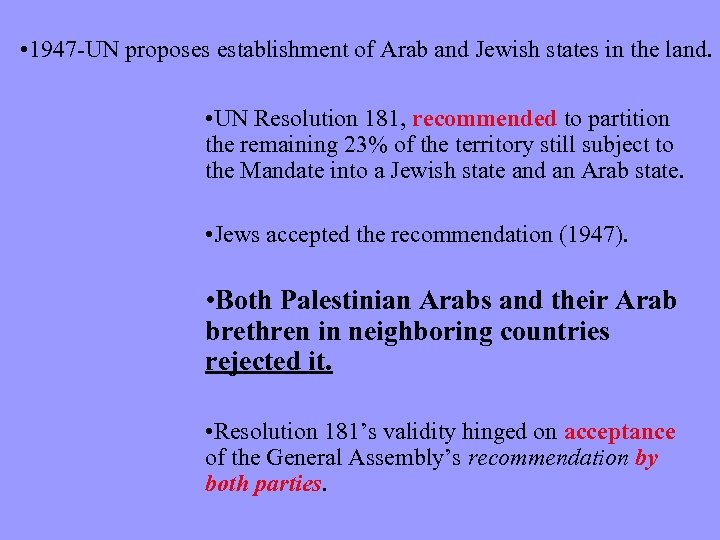  • 1947 -UN proposes establishment of Arab and Jewish states in the land.