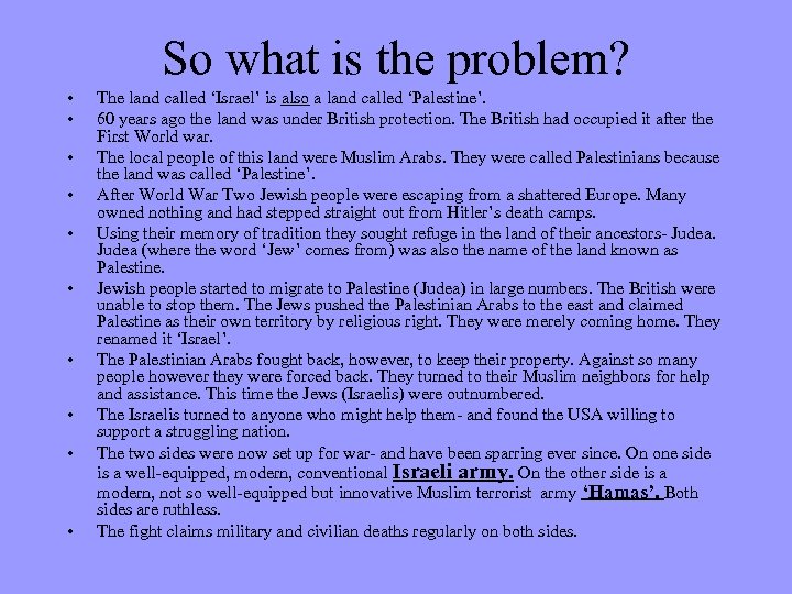 So what is the problem? • • • The land called ‘Israel’ is also