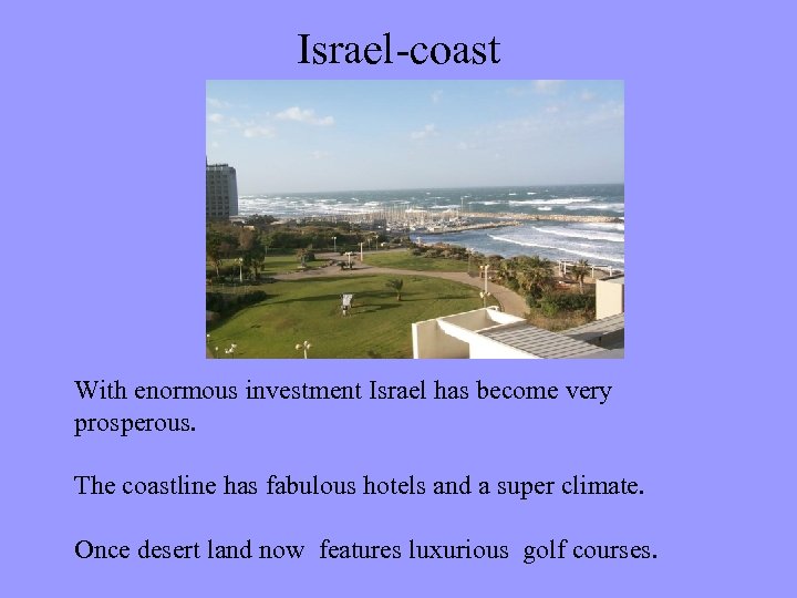 Israel-coast With enormous investment Israel has become very prosperous. The coastline has fabulous hotels