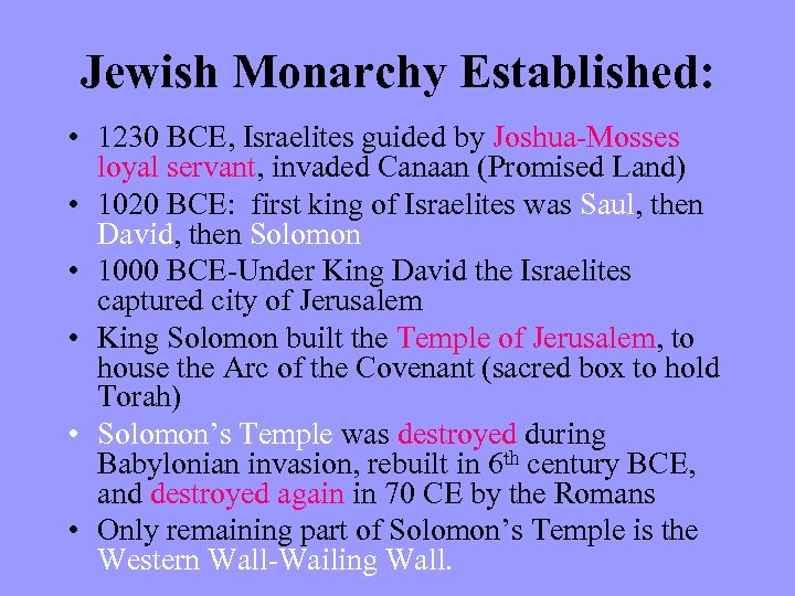 Jewish Monarchy Established: • 1230 BCE, Israelites guided by Joshua-Mosses loyal servant, invaded Canaan