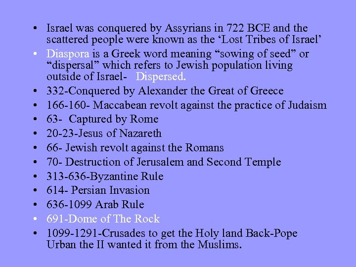  • Israel was conquered by Assyrians in 722 BCE and the scattered people