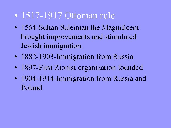  • 1517 -1917 Ottoman rule • 1564 -Sultan Suleiman the Magnificent brought improvements
