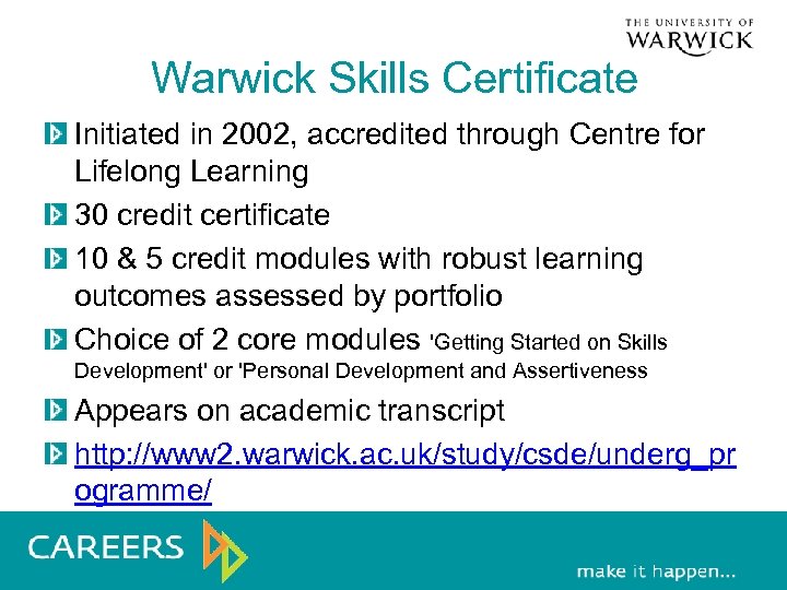 Warwick Skills Certificate Initiated in 2002, accredited through Centre for Lifelong Learning 30 credit