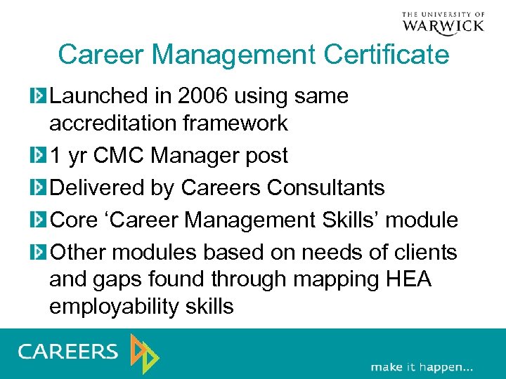Career Management Certificate Launched in 2006 using same accreditation framework 1 yr CMC Manager