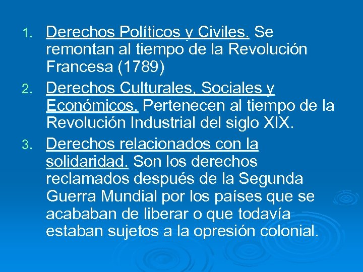 Derechos Políticos y Civiles. Se remontan al tiempo de la Revolución Francesa (1789) 2.