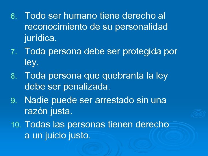 6. 7. 8. 9. 10. Todo ser humano tiene derecho al reconocimiento de su