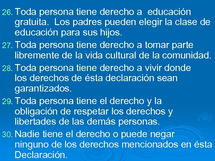 26. Toda persona tiene derecho a educación gratuita. Los padres pueden elegir la clase