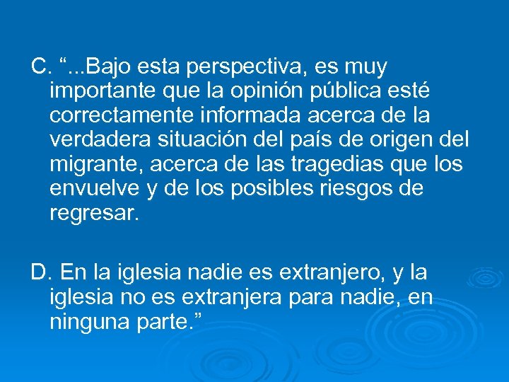 C. “. . . Bajo esta perspectiva, es muy importante que la opinión pública