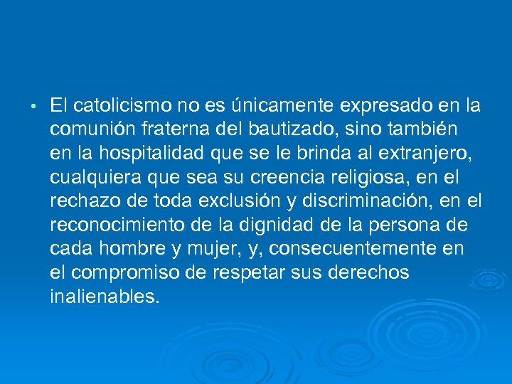  • El catolicismo no es únicamente expresado en la comunión fraterna del bautizado,