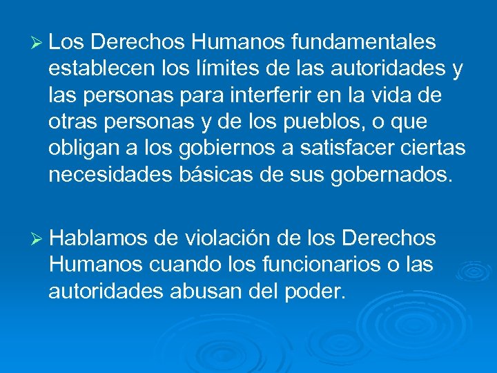 Ø Los Derechos Humanos fundamentales establecen los límites de las autoridades y las personas