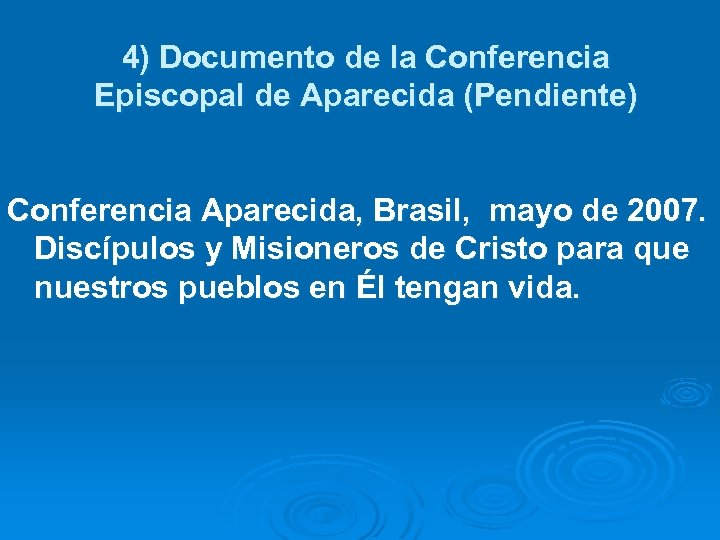 4) Documento de la Conferencia Episcopal de Aparecida (Pendiente) Conferencia Aparecida, Brasil, mayo de