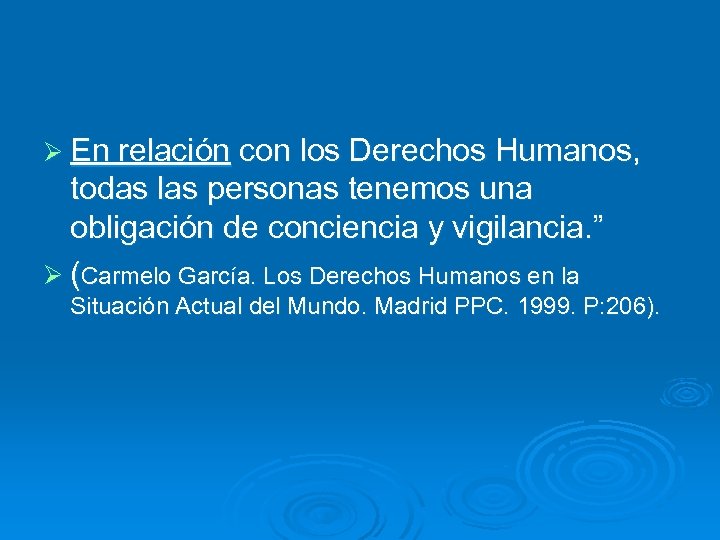 Ø En relación con los Derechos Humanos, todas las personas tenemos una obligación de