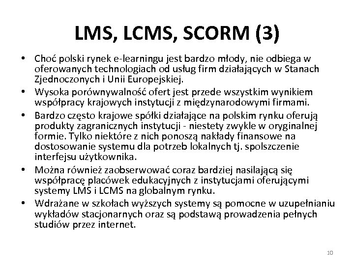 LMS, LCMS, SCORM (3) • Choć polski rynek e-learningu jest bardzo młody, nie odbiega