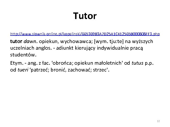 Tutor http: //www. slownik-online. pl/kopalinski/665369 B 3 A 7 D 25 A 1 C