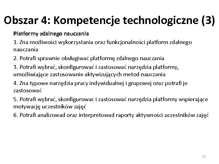 Obszar 4: Kompetencje technologiczne (3) Platformy zdalnego nauczania 1. Zna możliwości wykorzystania oraz funkcjonalności