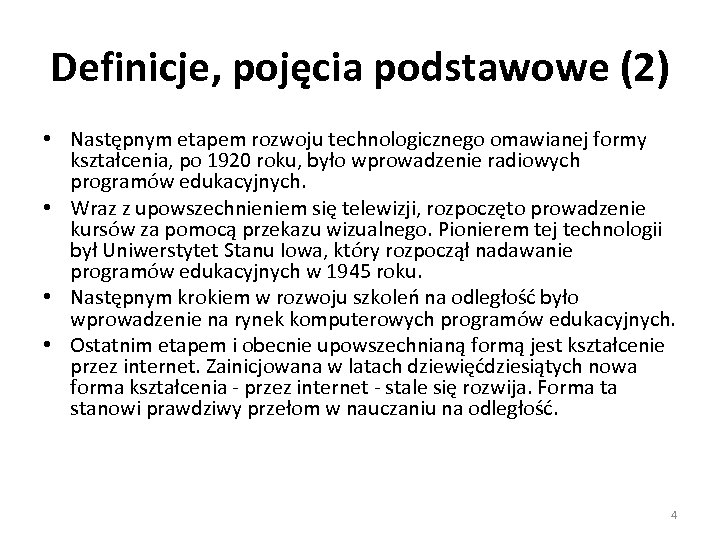 Definicje, pojęcia podstawowe (2) • Następnym etapem rozwoju technologicznego omawianej formy kształcenia, po 1920