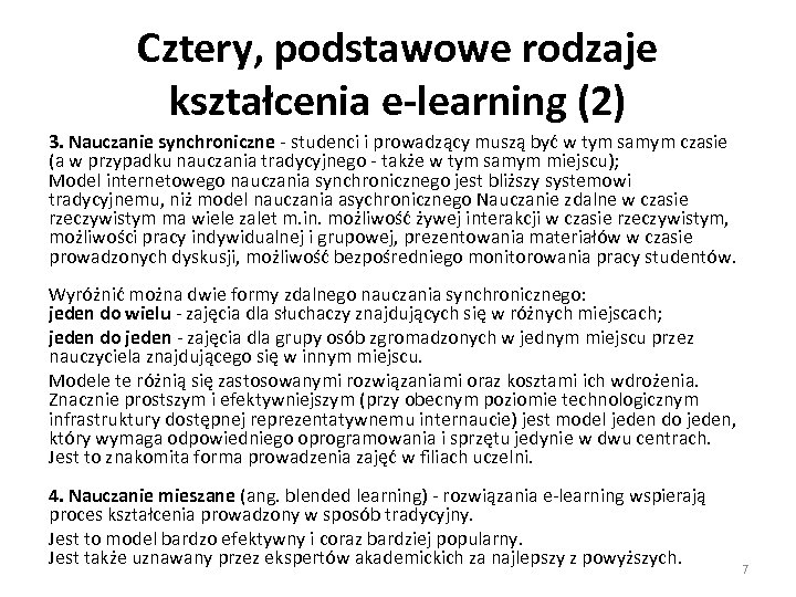 Cztery, podstawowe rodzaje kształcenia e-learning (2) 3. Nauczanie synchroniczne - studenci i prowadzący muszą