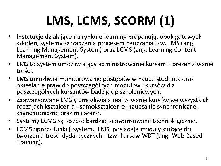 LMS, LCMS, SCORM (1) • Instytucje działające na rynku e-learning proponują, obok gotowych szkoleń,