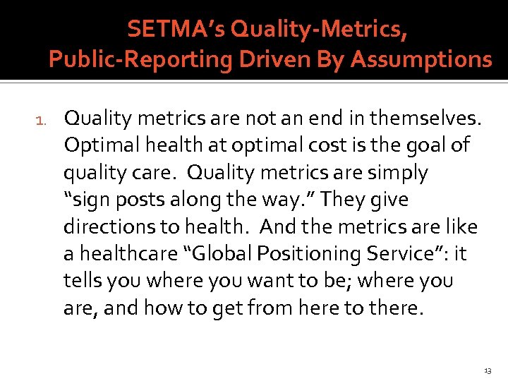 SETMA’s Quality-Metrics, Public-Reporting Driven By Assumptions 1. Quality metrics are not an end in