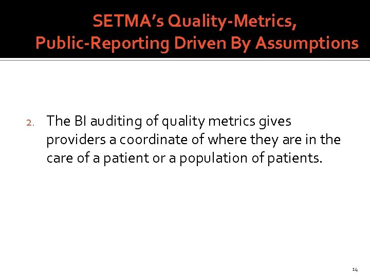 SETMA’s Quality-Metrics, Public-Reporting Driven By Assumptions 2. The BI auditing of quality metrics gives