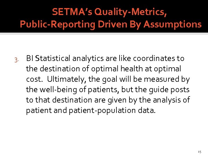 SETMA’s Quality-Metrics, Public-Reporting Driven By Assumptions 3. BI Statistical analytics are like coordinates to