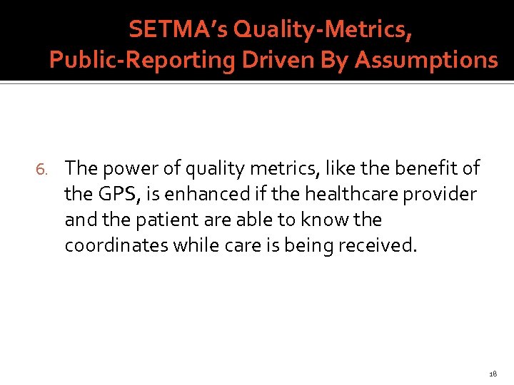 SETMA’s Quality-Metrics, Public-Reporting Driven By Assumptions 6. The power of quality metrics, like the