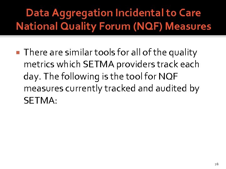 Data Aggregation Incidental to Care National Quality Forum (NQF) Measures There are similar tools