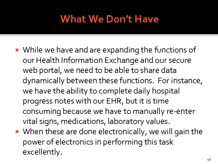 What We Don’t Have While we have and are expanding the functions of our