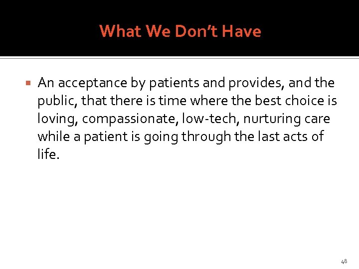 What We Don’t Have An acceptance by patients and provides, and the public, that