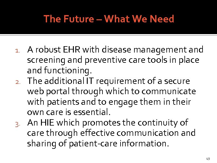 The Future – What We Need A robust EHR with disease management and screening