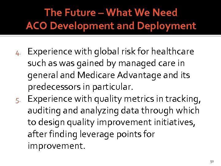 The Future – What We Need ACO Development and Deployment Experience with global risk