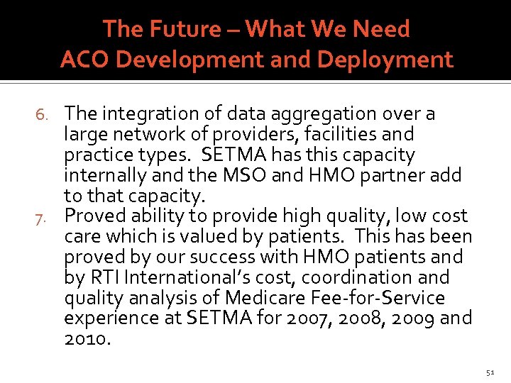 The Future – What We Need ACO Development and Deployment The integration of data