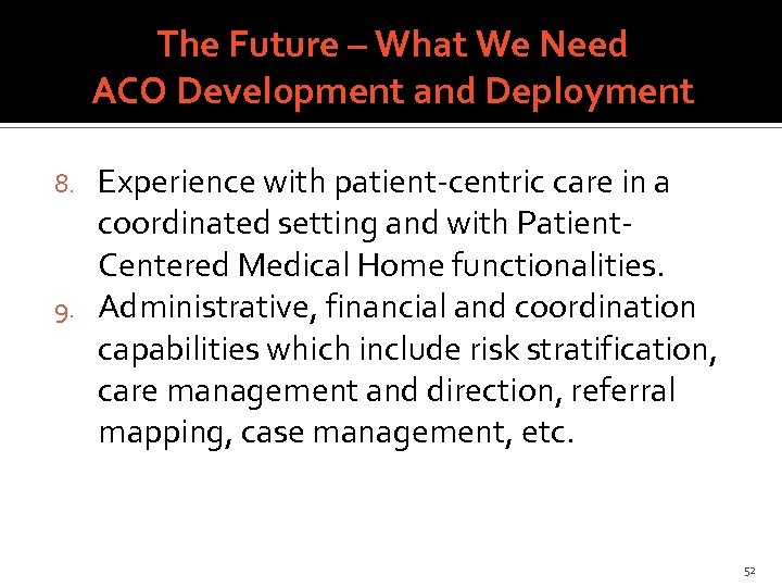The Future – What We Need ACO Development and Deployment Experience with patient-centric care