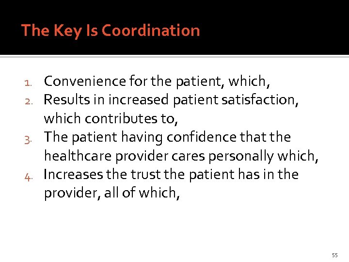 The Key Is Coordination Convenience for the patient, which, Results in increased patient satisfaction,