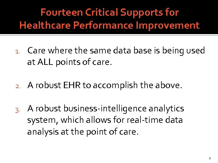 Fourteen Critical Supports for Healthcare Performance Improvement 1. Care where the same data base