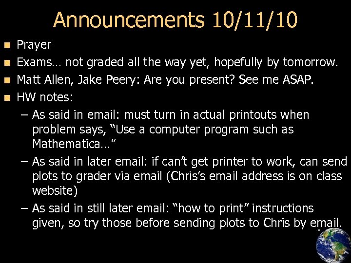 Announcements 10/11/10 Prayer n Exams… not graded all the way yet, hopefully by tomorrow.
