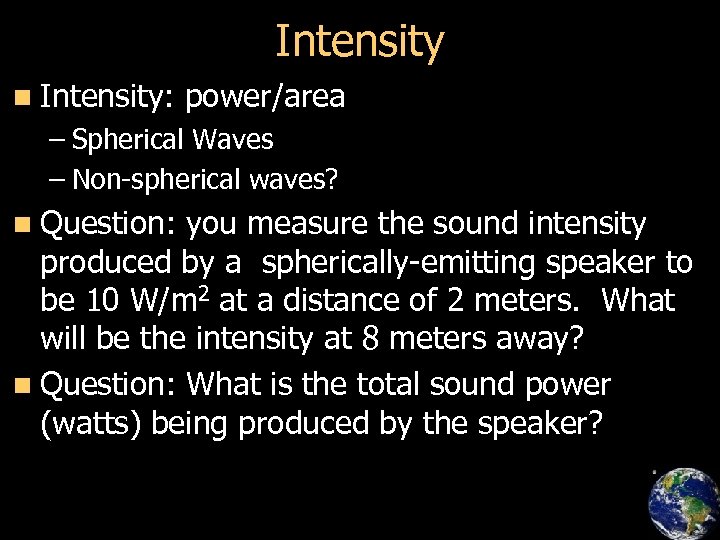 Intensity n Intensity: power/area – Spherical Waves – Non-spherical waves? n Question: you measure