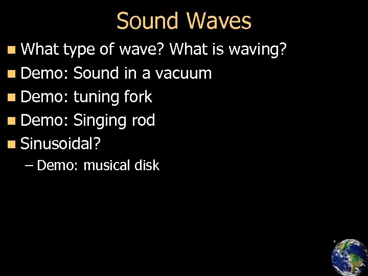 Sound Waves n What type of wave? What is waving? n Demo: Sound in