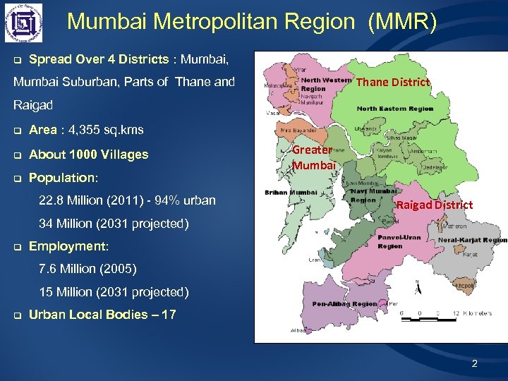 Mumbai Metropolitan Region (MMR) q Spread Over 4 Districts : Mumbai, Thane District Mumbai