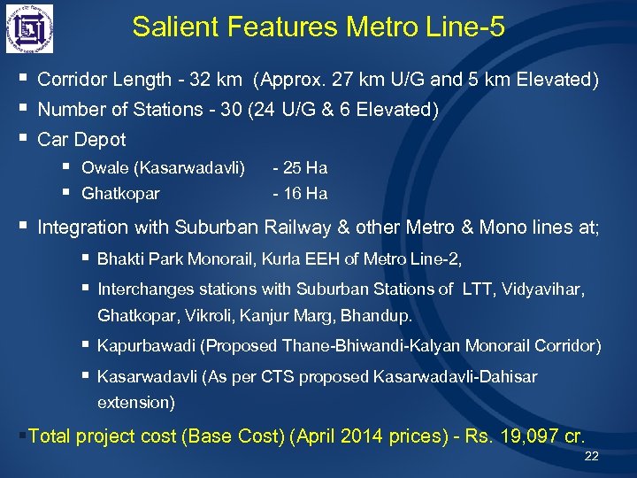 Salient Features Metro Line-5 § Corridor Length - 32 km (Approx. 27 km U/G