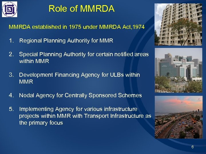 Role of MMRDA established in 1975 under MMRDA Act, 1974 1. Regional Planning Authority